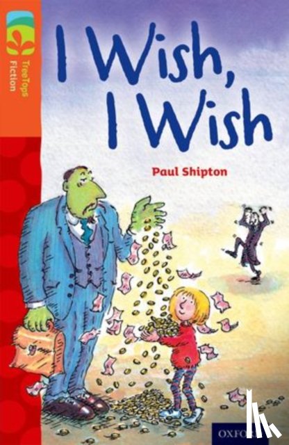 Shipton, Paul - Oxford Reading Tree TreeTops Fiction: Level 13: I Wish, I Wish