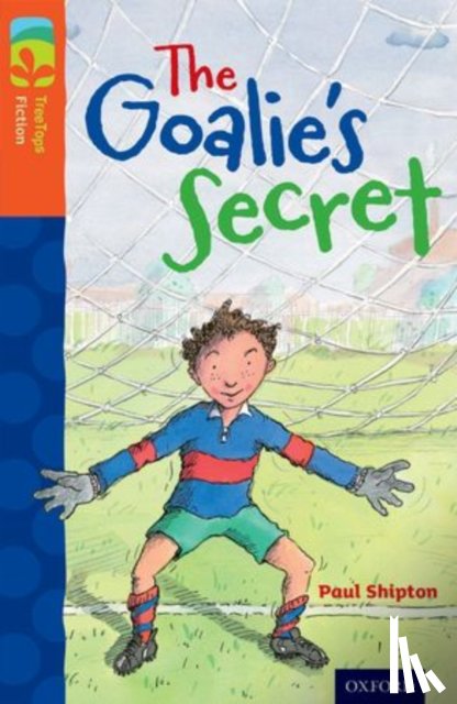 Shipton, Paul - Oxford Reading Tree TreeTops Fiction: Level 13: The Goalie's Secret