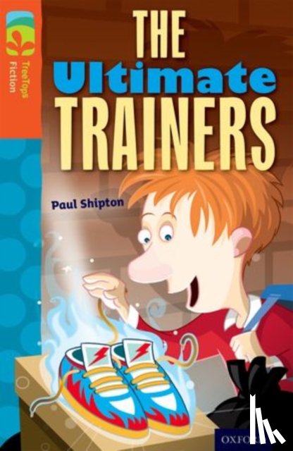 Shipton, Paul - Oxford Reading Tree TreeTops Fiction: Level 13: The Ultimate Trainers