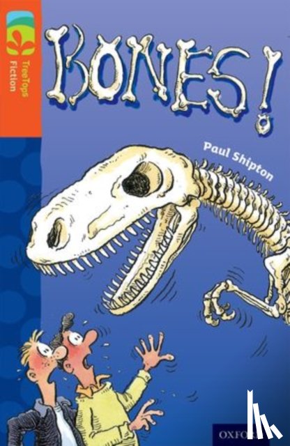 Shipton, Paul - Oxford Reading Tree TreeTops Fiction: Level 13 More Pack A: Bones!