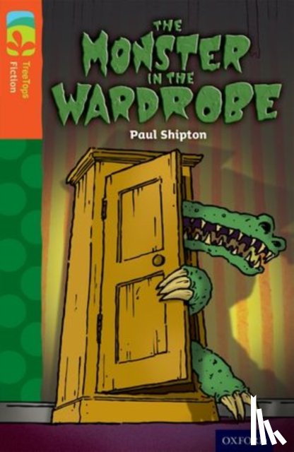 Shipton, Paul - Oxford Reading Tree TreeTops Fiction: Level 13 More Pack A: The Monster in the Wardrobe