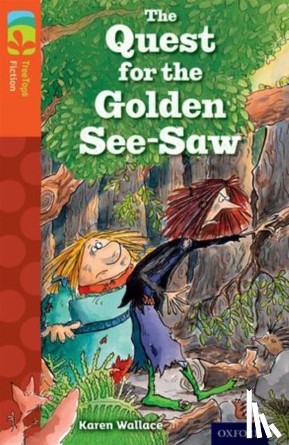 Wallace, Karen - Oxford Reading Tree TreeTops Fiction: Level 13 More Pack B: The Quest for the Golden See-Saw