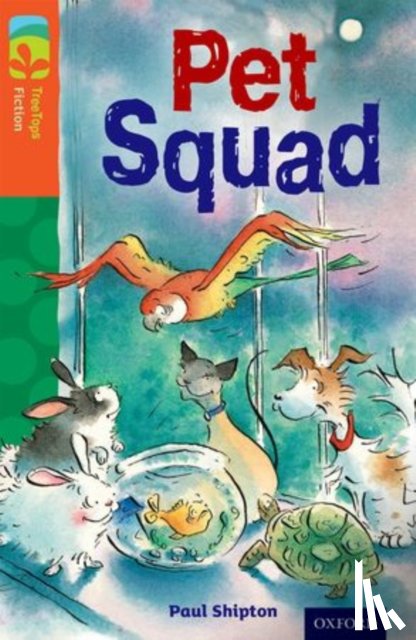 Shipton, Paul - Oxford Reading Tree TreeTops Fiction: Level 13 More Pack B: Pet Squad