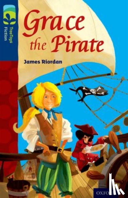 Riordan, James - Oxford Reading Tree TreeTops Fiction: Level 14: Grace the Pirate