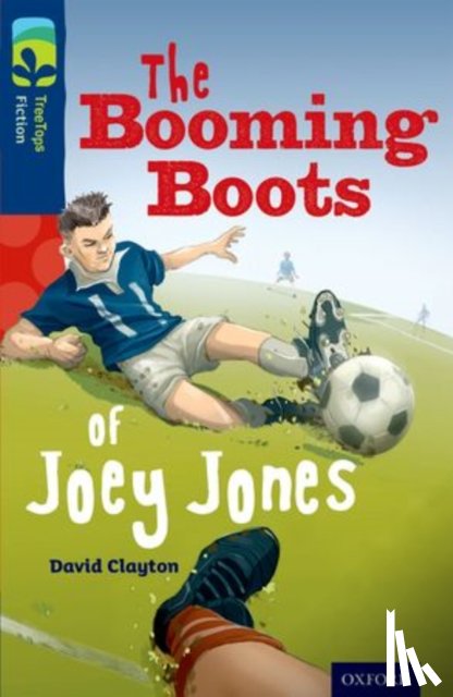 Clayton, David - Oxford Reading Tree TreeTops Fiction: Level 14 More Pack A: The Booming Boots of Joey Jones