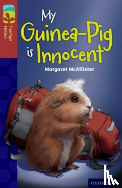 McAllister, Margaret - Oxford Reading Tree TreeTops Fiction: Level 15 More Pack A: My Guinea-Pig Is Innocent