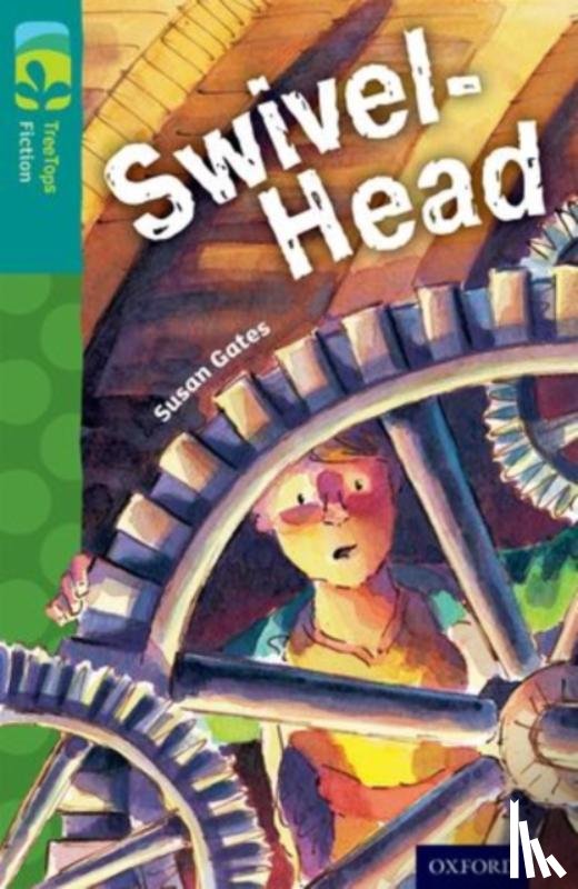 Gates, Susan - Oxford Reading Tree TreeTops Fiction: Level 16: Swivel-Head