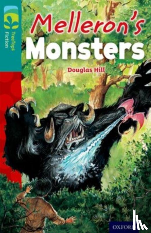 Hill, Douglas - Oxford Reading Tree TreeTops Fiction: Level 16: Melleron's Monsters