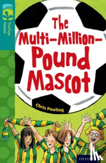 Powling, Chris - Oxford Reading Tree TreeTops Fiction: Level 16 More Pack A: The Multi-Million-Pound Mascot
