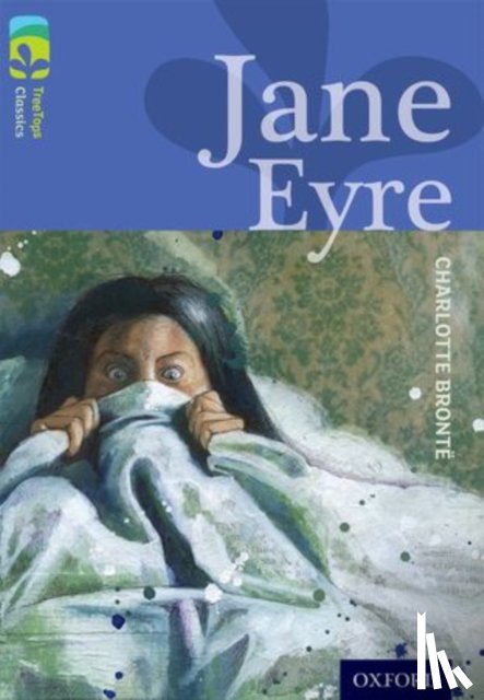Bronte, Charlotte, McAllister, Margaret - Oxford Reading Tree TreeTops Classics: Level 17: Jane Eyre