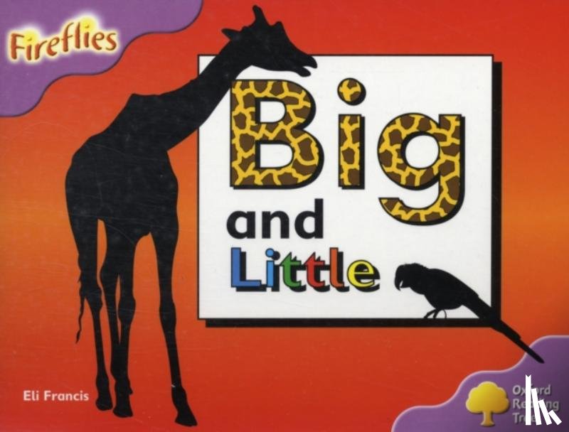 Francis, Eli - Oxford Reading Tree: Level 1+: Fireflies: Big and Little