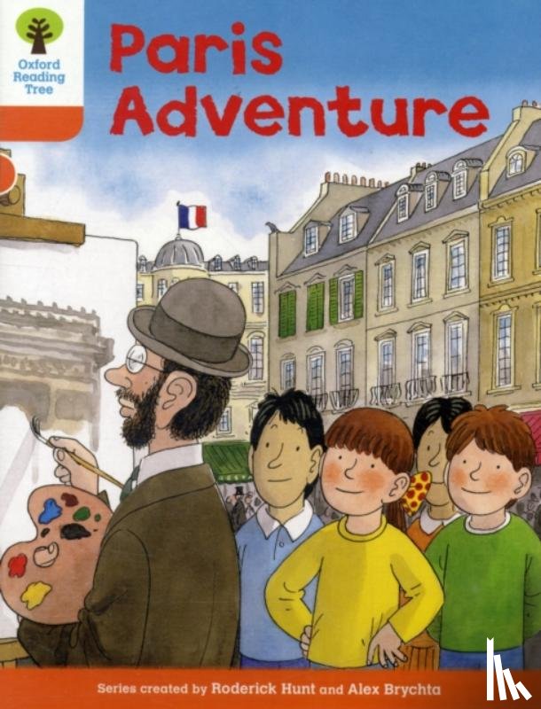 Hunt, Roderick - Oxford Reading Tree: Level 6: More Stories B: Paris Adventure