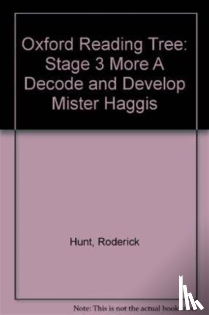 Hunt, Roderick, Shipton, Paul - Oxford Reading Tree: Level 3 More a Decode and Develop Mister Haggis