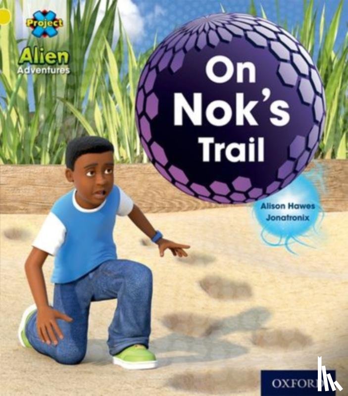 Hawes, Alison - Project X: Alien Adventures: Yellow: On Nok's Trail
