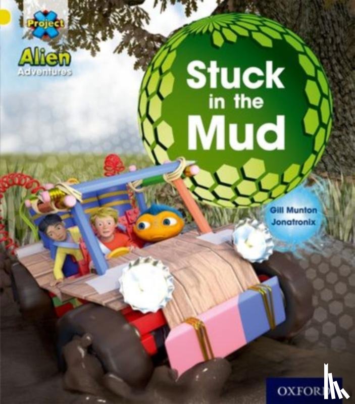 Munton, Gill - Project X: Alien Adventures: Yellow: Stuck in the Mud