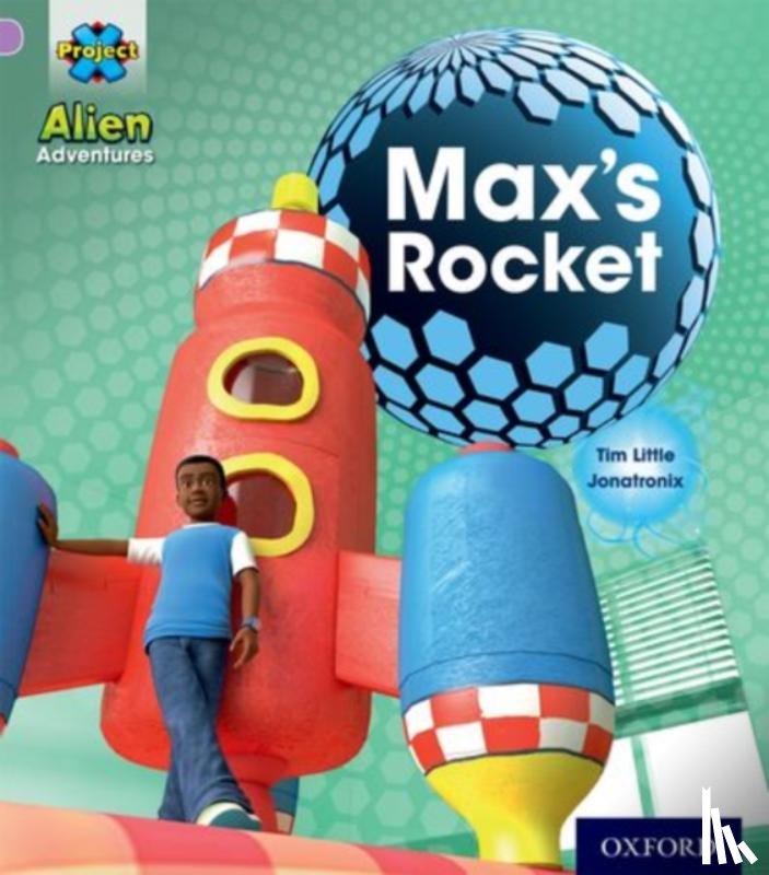 Little, Tim - Project X: Alien Adventures: Lilac:Max's Rocket