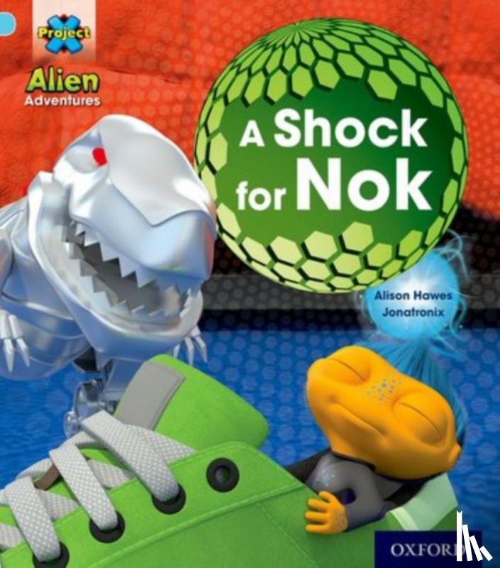 Hawes, Alison - Project X: Alien Adventures: Blue: A Shock For Nok