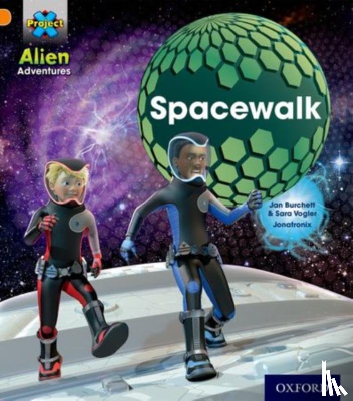 Burchett, Jan, Vogler, Sara - Project X: Alien Adventures: Orange: Spacewalk