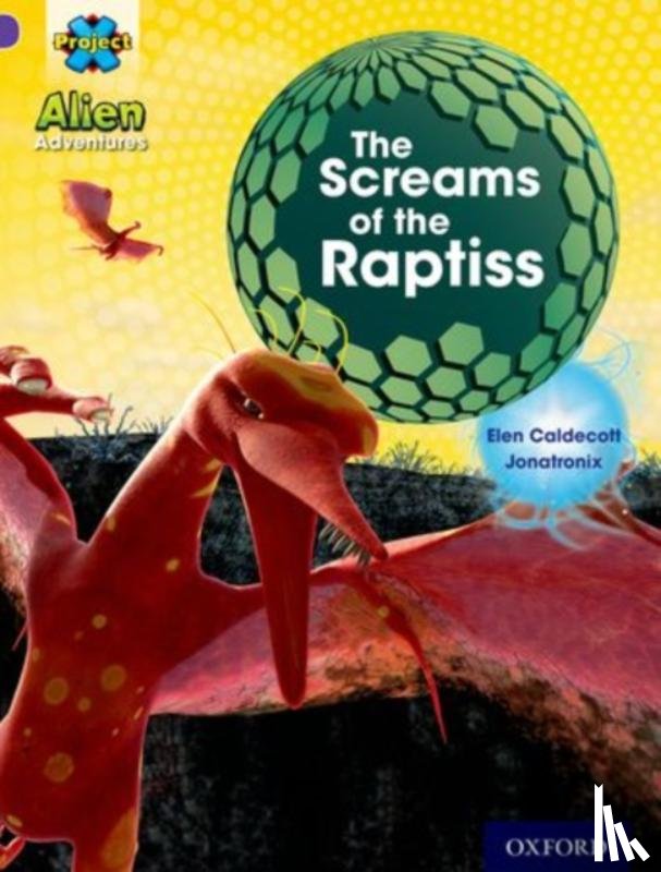 Caldecott, Elen - Project X: Alien Adventures: Purple: The Screams Of The Raptiss