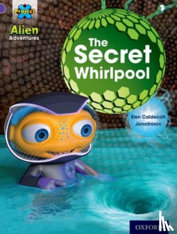 Caldecott, Elen - Project X: Alien Adventures: Purple: The Secret Whirlpool