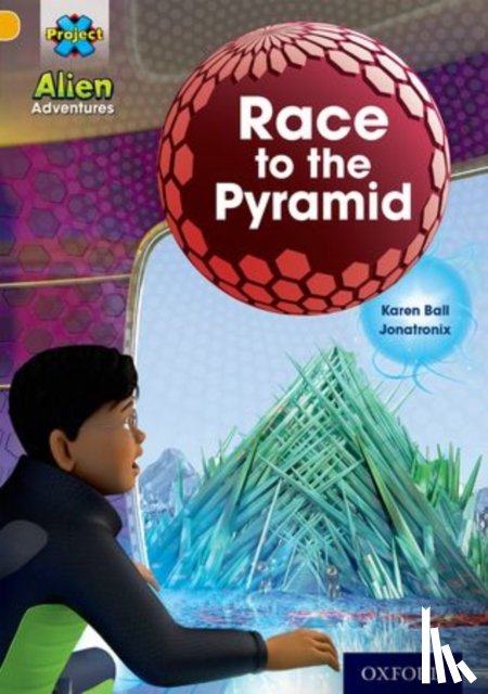 Ball, Karen - Project X: Alien Adventures: Gold: Race To The Pyramid