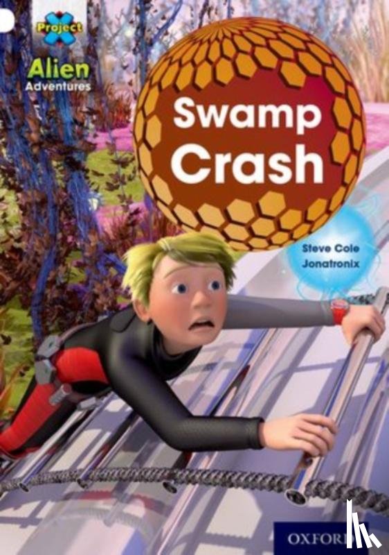Cole, Steve - Project X: Alien Adventures: White: Swamp Crash!