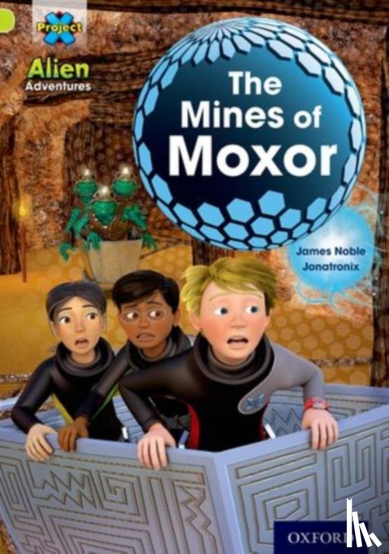 Noble, James - Project X: Alien Adventures: Lime: The Mines of Moxor
