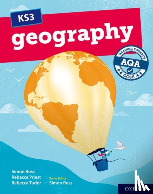 Priest, Rebecca, Tudor, Rebecca - KS3 Geography: Heading towards AQA GCSE: Student Book