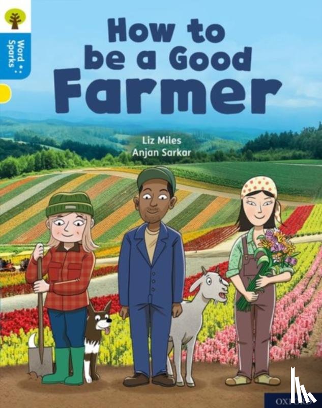 Miles, Liz - Oxford Reading Tree Word Sparks: Level 3: How to be a Good Farmer