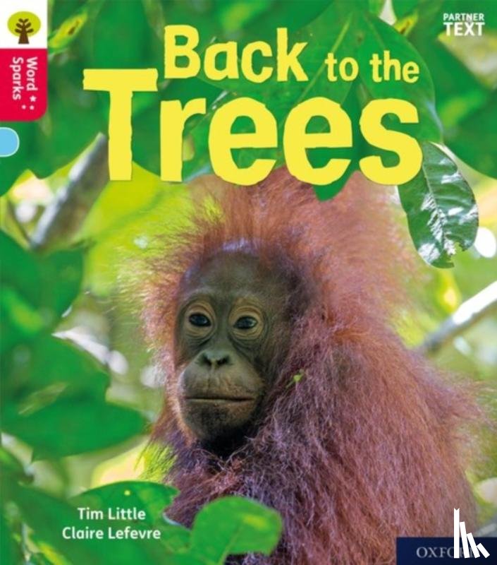 Little, Tim - Oxford Reading Tree Word Sparks: Level 4: Back to the Trees