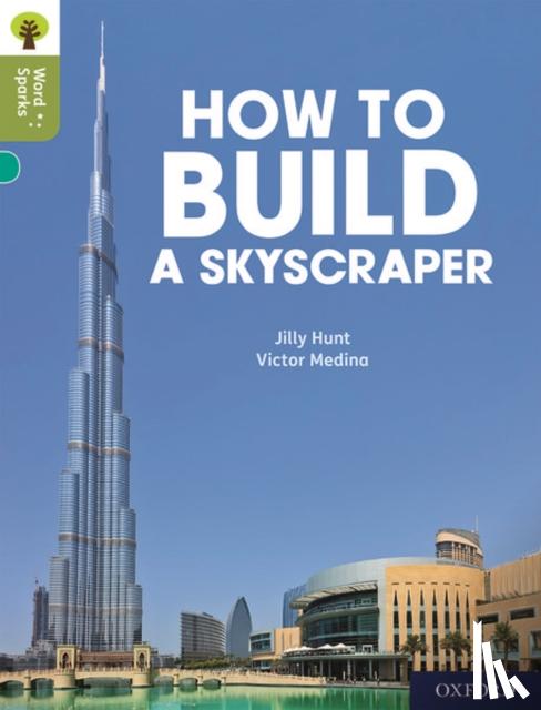 Hunt, Jilly - Oxford Reading Tree Word Sparks: Level 7: How to Build a Skyscraper