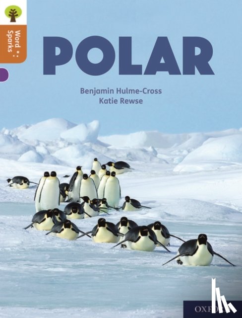 Hulme-Cross, Benjamin - Oxford Reading Tree Word Sparks: Level 8: Polar