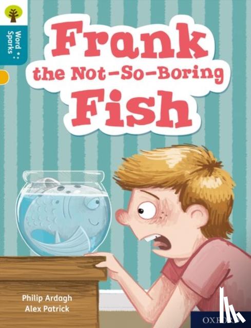 Ardagh, Philip - Oxford Reading Tree Word Sparks: Level 9: Frank the Not-So-Boring Fish