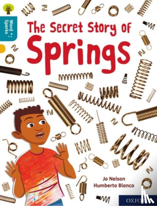 Nelson, Jo - Oxford Reading Tree Word Sparks: Level 9: The Secret Story of Springs