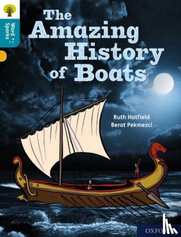 Hatfield, Ruth - Oxford Reading Tree Word Sparks: Level 9: The Amazing History of Boats