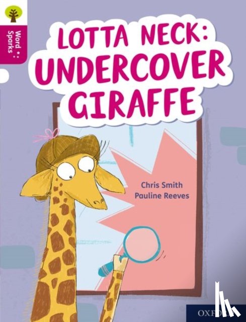 Smith, Chris - Oxford Reading Tree Word Sparks: Level 10: Lotta Neck: Undercover Giraffe