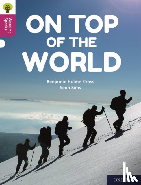 Hulme-Cross, Benjamin - Oxford Reading Tree Word Sparks: Level 10: On Top of the World