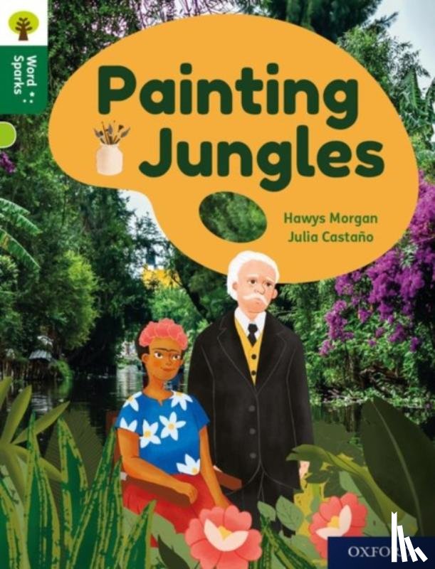 Morgan, Hawys - Oxford Reading Tree Word Sparks: Level 12: Painting Jungles