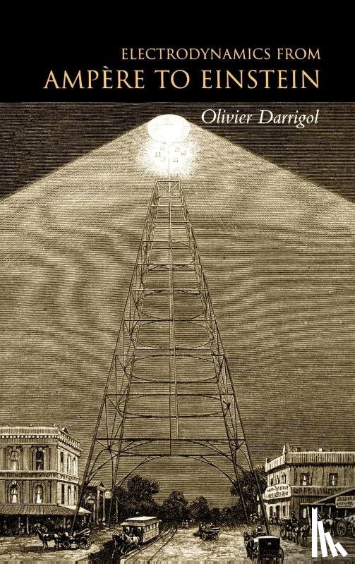 Darrigol, Olivier ( - Electrodynamics from Ampere to Einstein