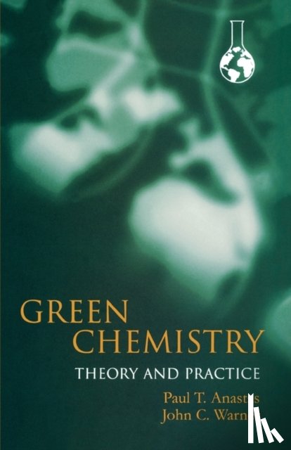 Anastas, Paul (Chief, Warner, John (Associate Professor - Green Chemistry: Theory and Practice
