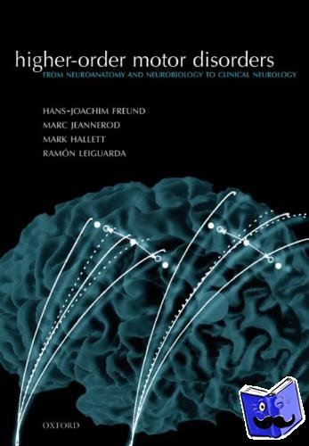  - Higher-order Motor Disorders - From neuroanatomy and neurobiology to clinical neurology