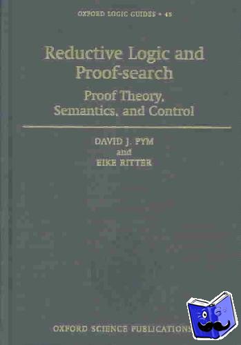 Pym, David J. (, Professor of Logic & Computation, University of Bath and Royal Society Industry Fellow, Hewlett-Packard Laboratories, Bristol), Ritter, Eike (, Lecturer in Computer Science, University of Birmingham) - Reductive Logic and Proof-search - Proof Theory, Semantics, and Control
