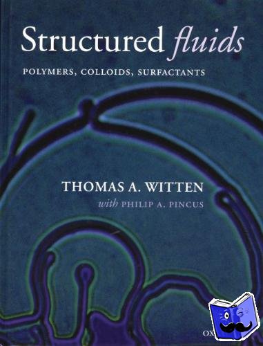 Witten, Thomas A. (, James Franck Institute, University of Chicago, Illinois, USA) - Structured Fluids