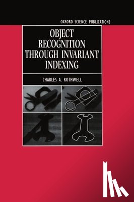 Rothwell, Charles A. (Robotics Research Group - Object Recognition through Invariant Indexing