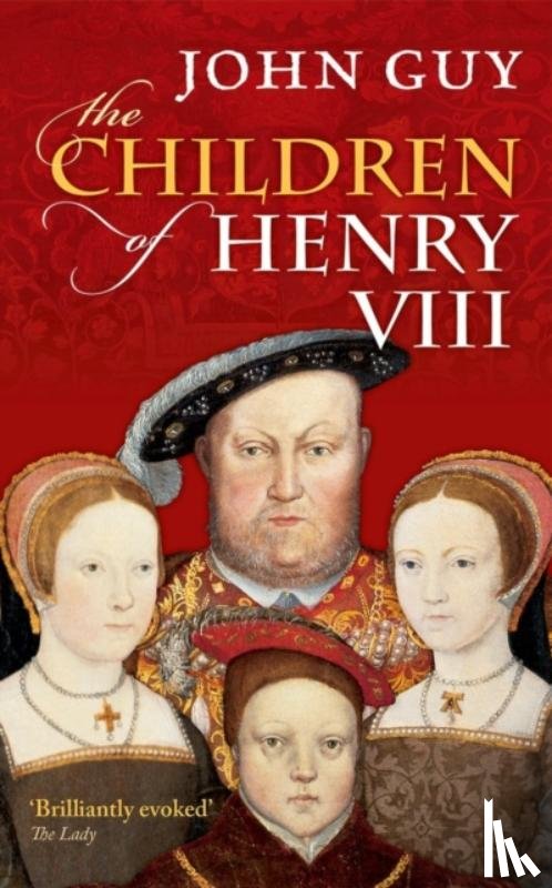 Guy, John (Fellow of Clare College - The Children of Henry VIII