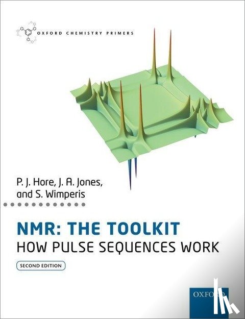 Hore, Peter (Professor of Chemistry, Jones, Jonathan (Head of Teaching, Wimperis, Stephen (Professor of Magnetic Resonance - NMR: The Toolkit