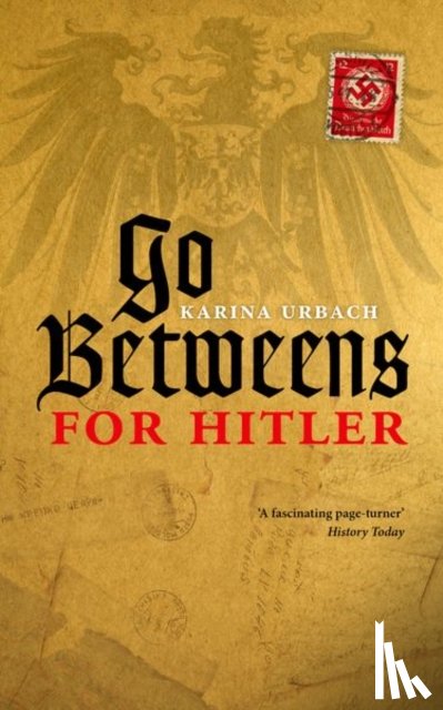 Urbach, Karina (Visitor: Historical Studies - Go-Betweens for Hitler