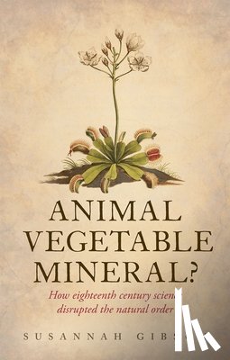 Gibson, Susannah (Affiliated scholar - Animal, Vegetable, Mineral?