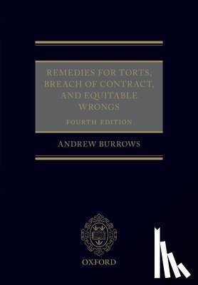 Burrows QC FBA, Andrew (Barrister and Honorary Bencher of Middle Temple; Professor of the Law of England and Fellow of All Souls College - Remedies for Torts, Breach of Contract, and Equitable Wrongs