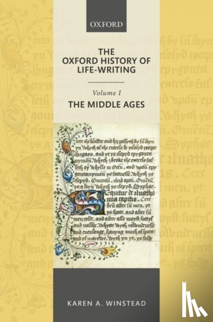 Winstead, Karen A. (Professor of English - The Oxford History of Life-Writing: Volume 1. The Middle Ages